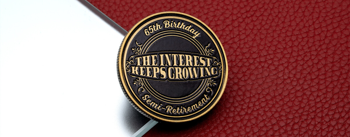 The Interest Keeps Growing Semi-Retirement Coin